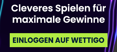 Text Cleveres Spielen für maximale Gewinne mit Einloggen auf Wettigo Button